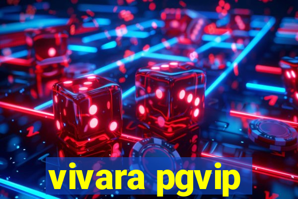 vivara pgvip